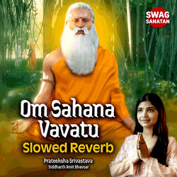 Om Sahana Vavatu - Slowed Reverb