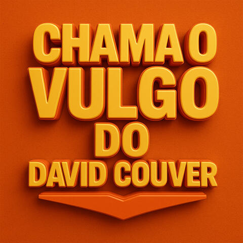 CHAMA O VULDO DO DAVID COUVER