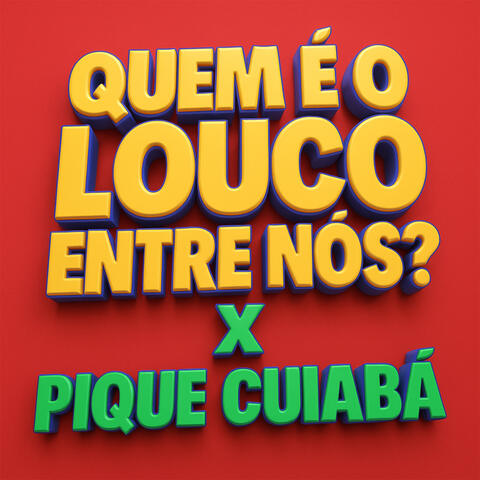 Quem é o Louco Entre Nós? X Pique Cuiabá