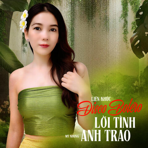 Liên Khúc Bolero Disco Lời Tình Anh Trao
