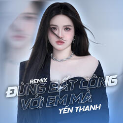 Đừng Bất Công Với Em Mà