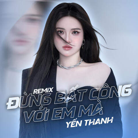 Đừng Bất Công Với Em Mà