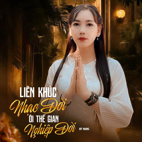 Liên Khúc Nhạc Đời Ôi Thế Gian - Nghiệp Đời