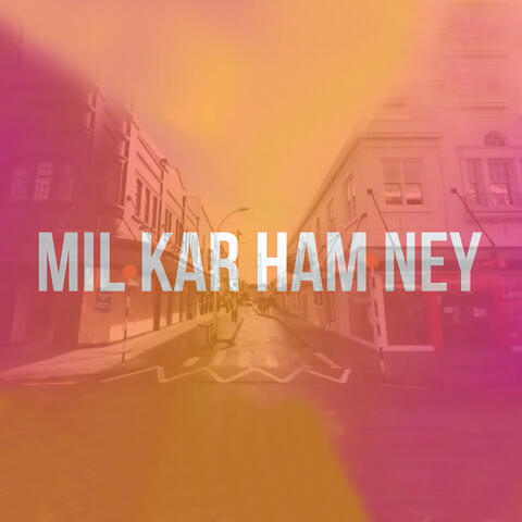 Mil Kar Ham Ney (feat. Afar Adnan & EMUVERSE)