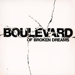 Boulevard of Broken Dreams