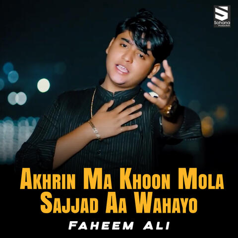 Akhrin Ma Khoon Mola Sajjad Aa Wahayo