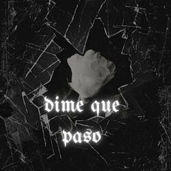 dime que paso