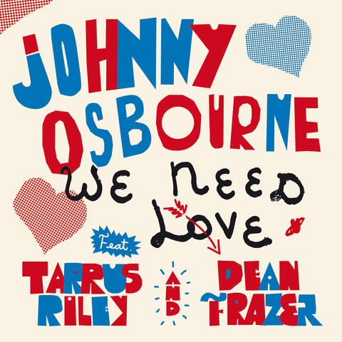We Need Love (feat. Tarrus Riley & Dean Fraser)