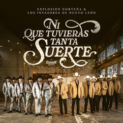 Ni Que Tuvieras Tanta Suerte