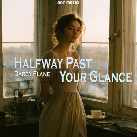Halfway Past Your Glance