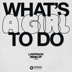 What's A Girl To Do (Lee Ann Roberts Remix)