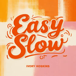 Easy Slow