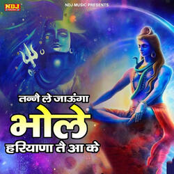 Tanne Le Jaunga Bhole Haryana Te Aake