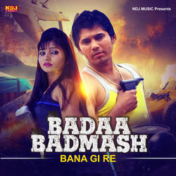 Badaa Badmash Bana Gi Re