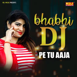 Bhabhi DJ Pe Tu Aaja