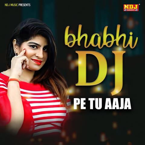 Bhabhi DJ Pe Tu Aaja
