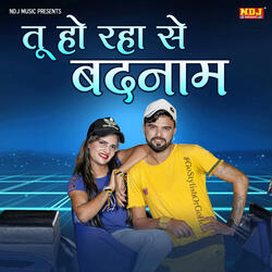 Tu Ho Raha Se Badnaam