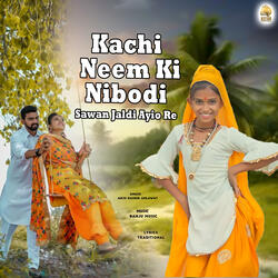 Kachi Neem Ki Nibodi Sawan Jaldi Ayio Re
