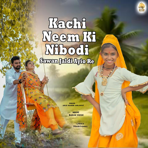 Kachi Neem Ki Nibodi Sawan Jaldi Ayio Re