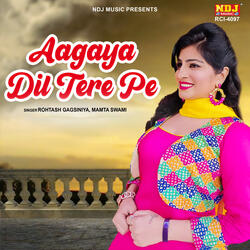 Aagaya Dil Tere Pe