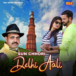 Sun Chhori Dilli Aali
