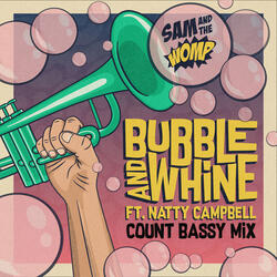 Bubble and Whine (feat. Natty Campbell)