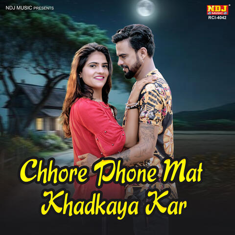 Chhore Phone Mat Khadkaya Kar