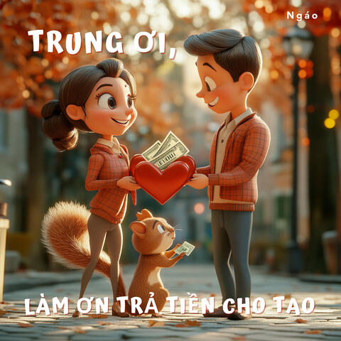 Trung Ơi, Làm Ơn Trả Tiền Cho Tao