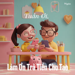 Tuấn Ơi, Làm Ơn Trả Tiền Cho Tao