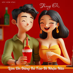 Trang Ơi, Làm Ơn Đừng Rủ Tao Đi Nhậu Nữa