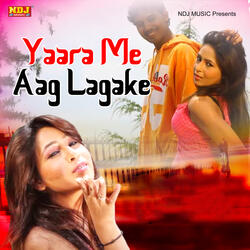 Yaara Me Aag Lagake