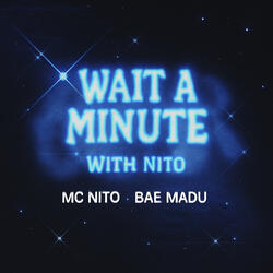 Wait a Minute With Nito
