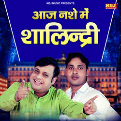 Aaj Nashe Me Shalindri