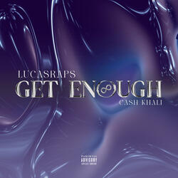 Get Enough (feat. Ca$h Khali)