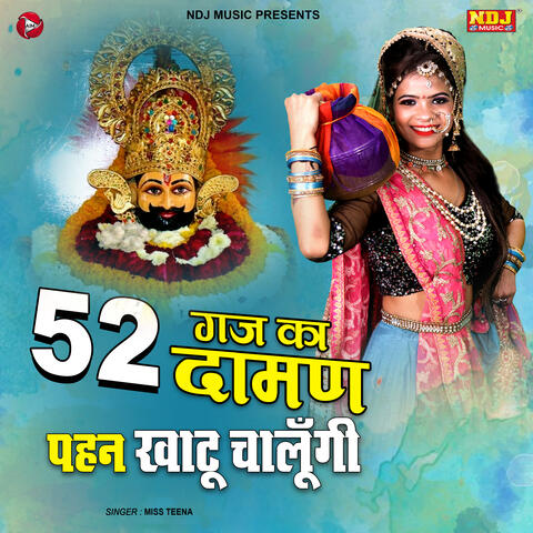 52 Gaj Ka Daman Pahan Khatu Chaalungi
