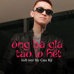 Ông Bà Già Tao Lo Hết