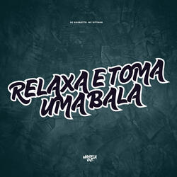 Relaxa e Toma uma Bala