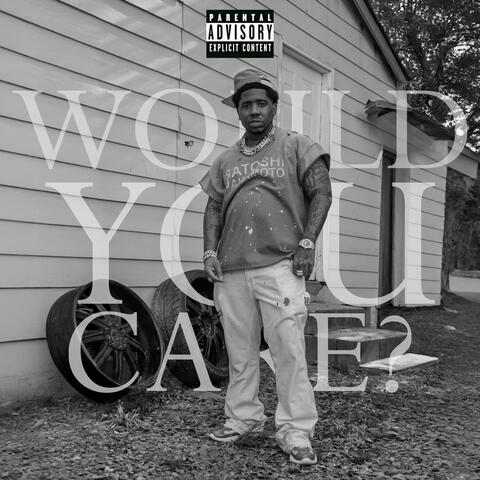 WOULD YOU CARE?