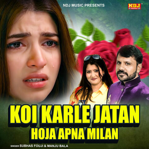Koi Kar Le Jatan Hoja Apna Milan