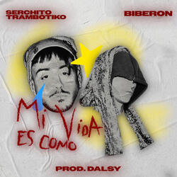 mi vida es como (feat. Biberon, Dalsy)