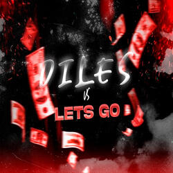 Diles Vs Lets Go