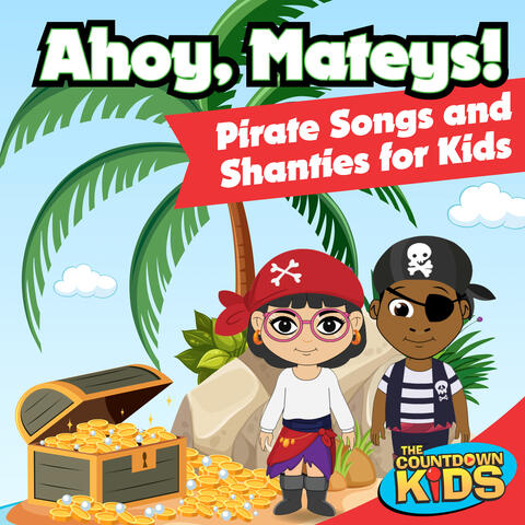 Ahoy, Mateys! Pirate Songs and Shanties for Kids