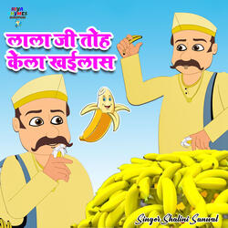 Lala Ji Toh Kela Khailas