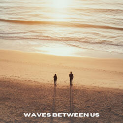 Waves Between Us