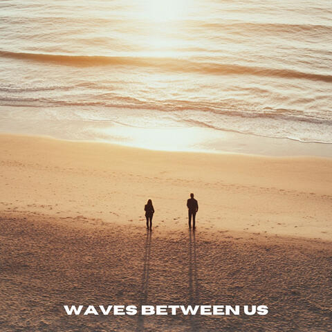 Waves Between Us