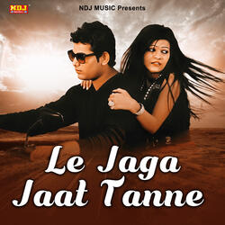 Le Jaga Jaat Tanne