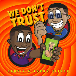 We Don't Trust (Feat. Young Ellens)