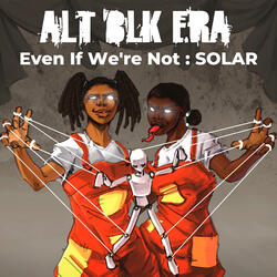 Even If We’re Not : SOLAR