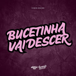Bucetinha Vai Descer