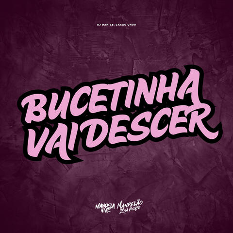 Bucetinha Vai Descer